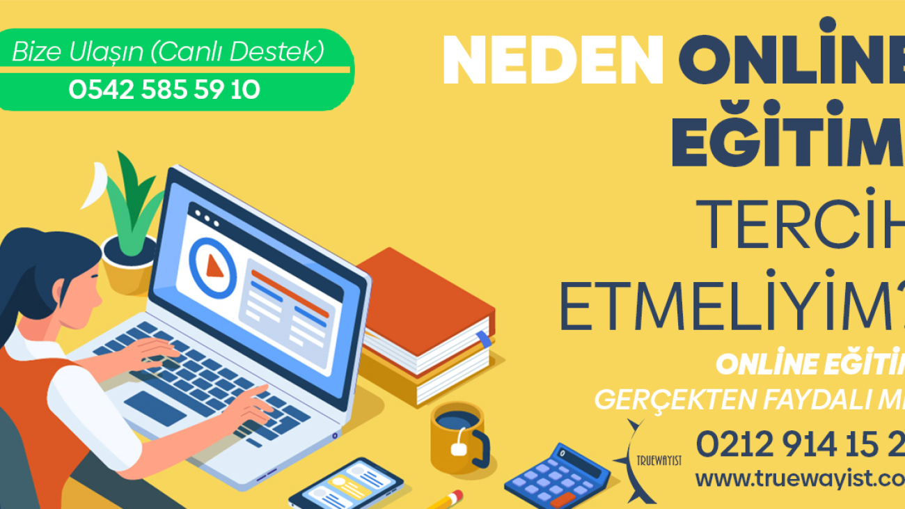 NEDEN ONLİNE EĞİTİMİ TERCİH ETMELİYİM?